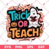 Trick Or Teach SVG, Halloween School SVG, Ghost School Halloween SVG