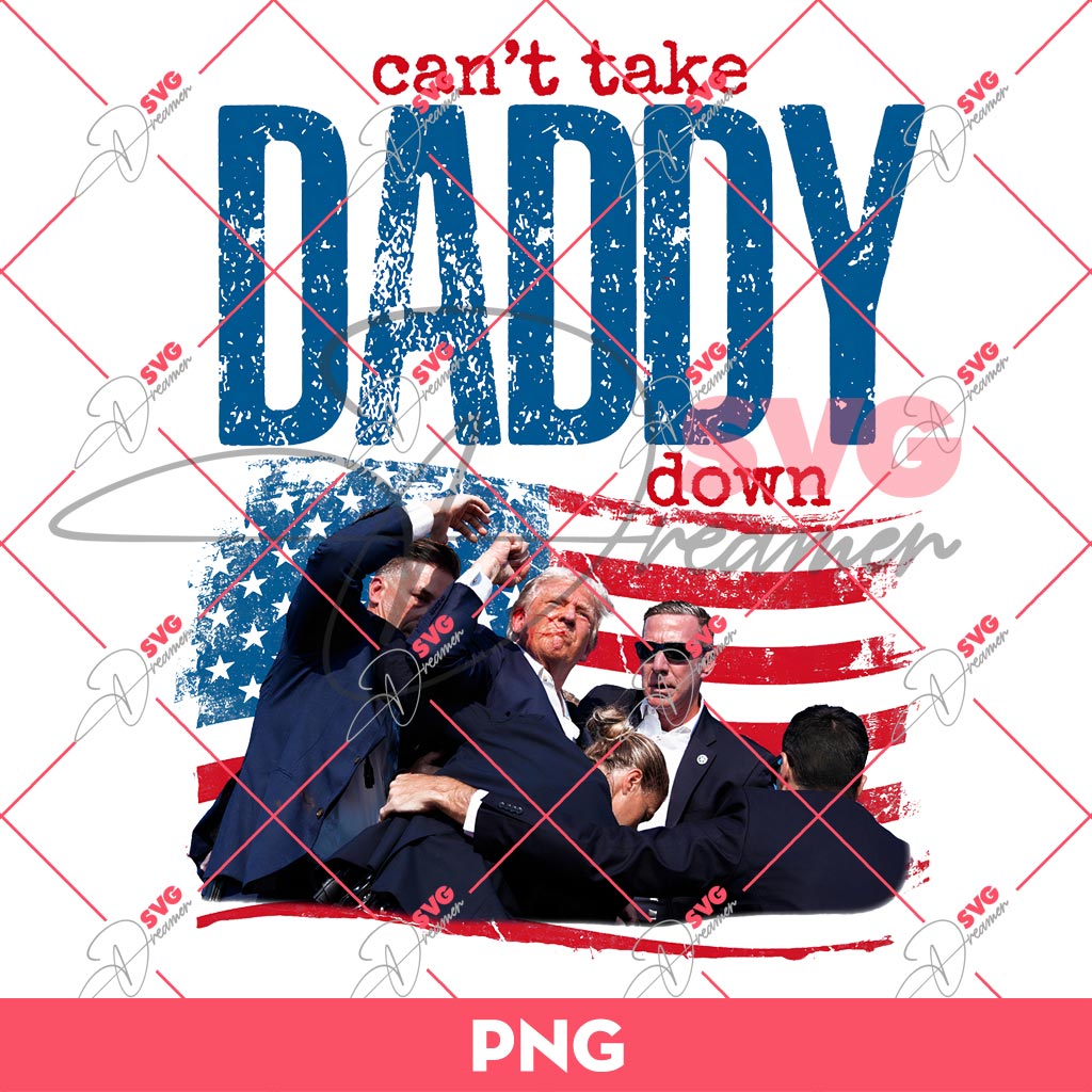 Trump Can't Take Daddy Down PNG, Fight Trump PNG, President Trump 2024 PNG