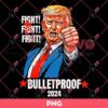 Trump Fight Fight Fight Bulletproof PNG, Trump 2024 PNG, Trump Shooting Bleed Ear PNG