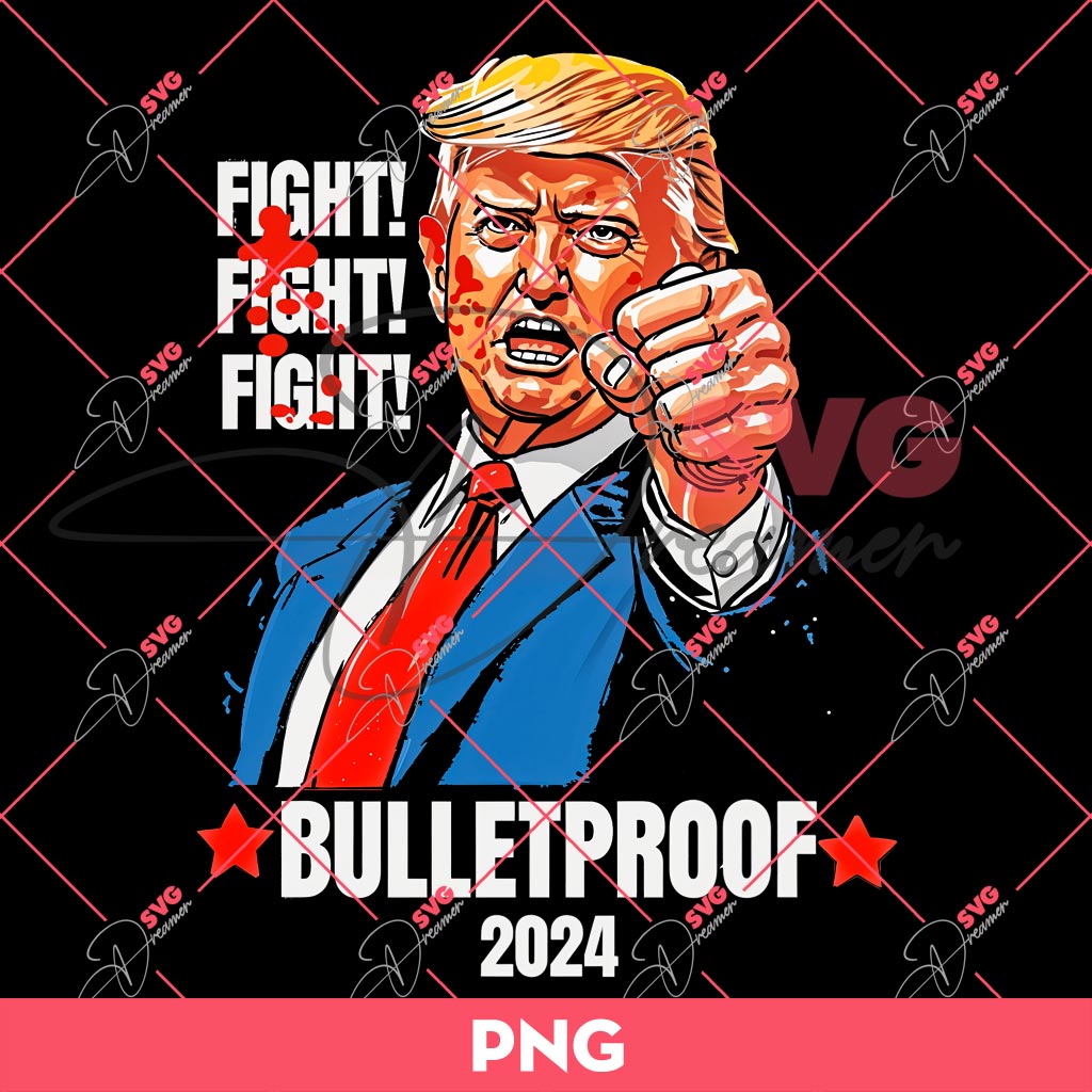 Trump Fight Fight Fight Bulletproof PNG, Trump 2024 PNG, Trump Shooting Bleed Ear PNG