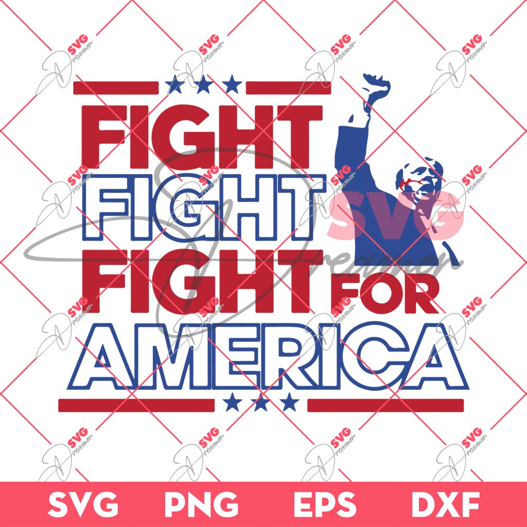 Trump Fight For America SVG, Trump Shooting SVG, Trump Assasination Attempt SVG