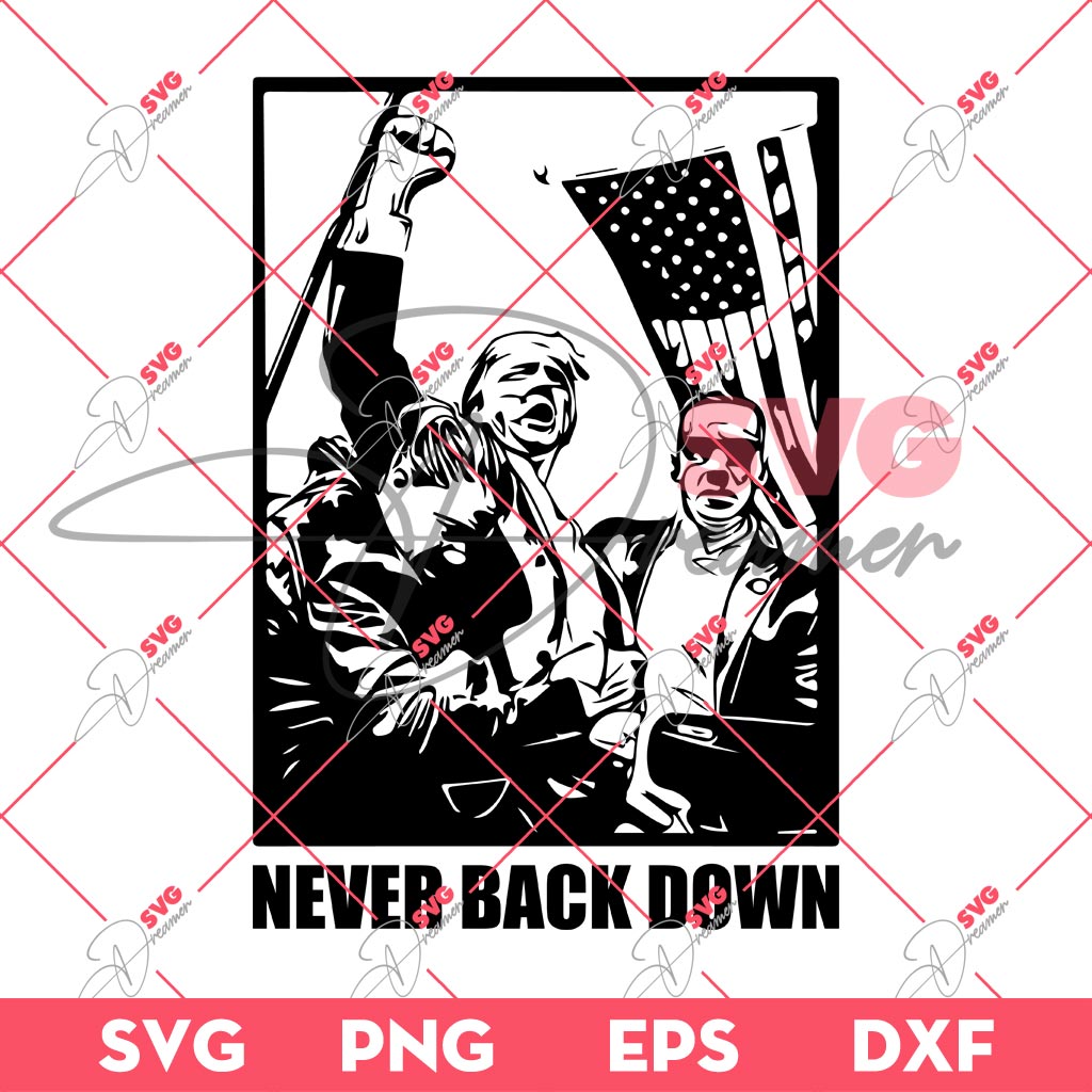 Trump Never Back Down PNG SVG, Trump Rally Shooting PNG SVG