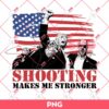 Trump Shot PNG, Shooting Makes Me Stronger PNG, President Trump Assassination PNG
