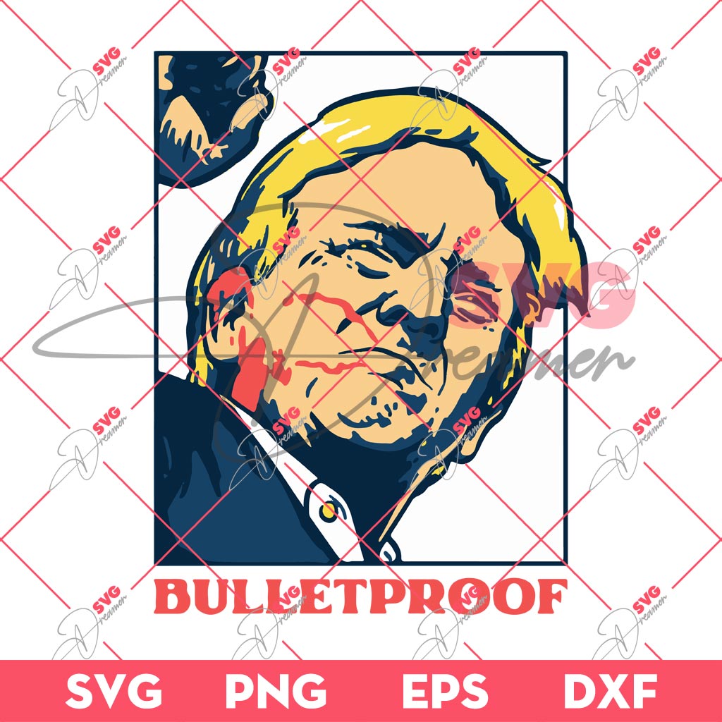 Trump Shot SVG PNG, Bulletproof SVG PNG, Trump Assassination SVG PNG