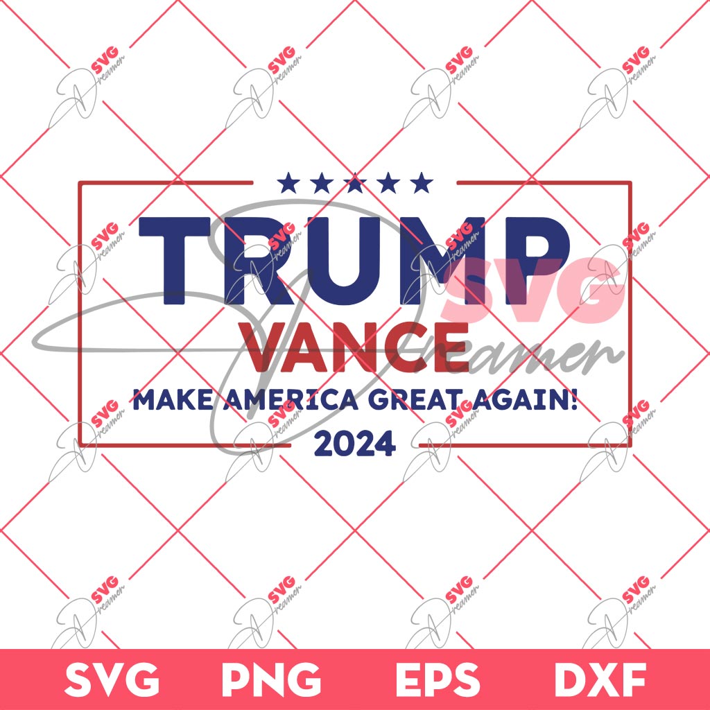 Trump Vance Make America Great Again 2024 SVG, Trump Fight SVG, President Trump 2024 SVG PNG
