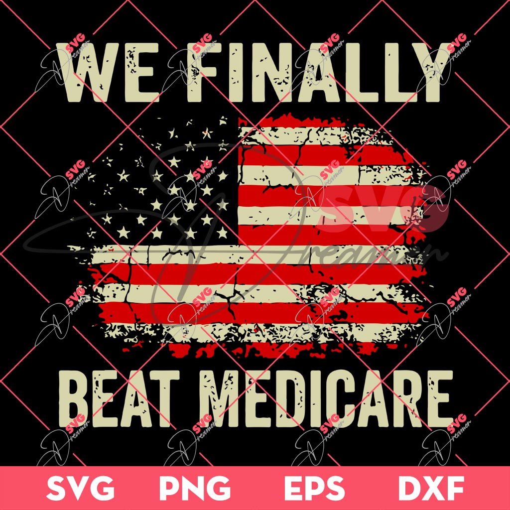 We Finally Beat Medicare SVG PNG EPS DXF