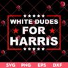 White Dudes For Harris 2024 SVG PNG, Election Voting 2024 SVG PNG, Kamala Harris President SVG PNG