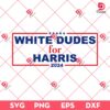 White Dudes For Harris SVG PNG, 2024 Election Voting SVG PNG, Kamala Harris SVG PNG