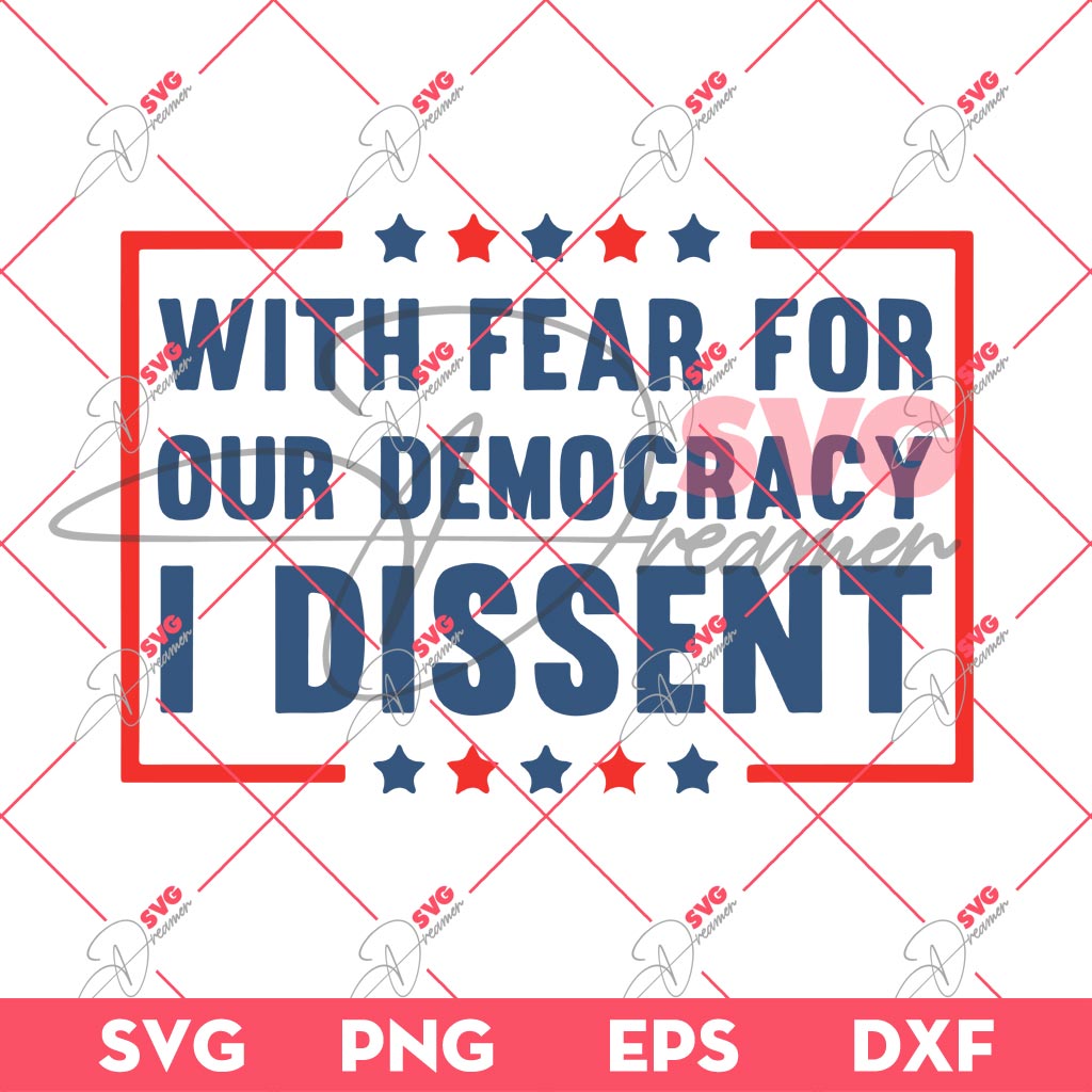 With Fear For Our Democracy I Dissent SVG DXF PNG EPS