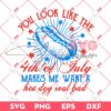 You Look Like the 4th Of July SVG PNG, Retro 4th of July SVG, Independence Day SVG PNG