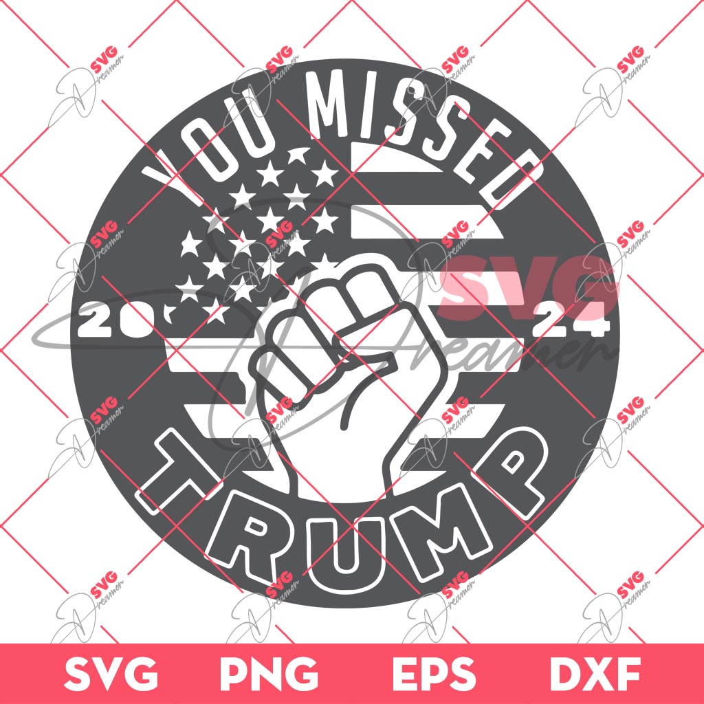 You Missed Trump 2024 SVG, America Trump President 2024 SVG PNG, Trump Assassination SVG PNG
