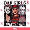 Bad Girls Have More Fun Horror Characters PNG, Horror Killers Girl PNG, Halloween PNG
