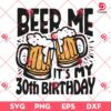 Beer Me It's My 30th Birthday SVG PNG DXF EPS