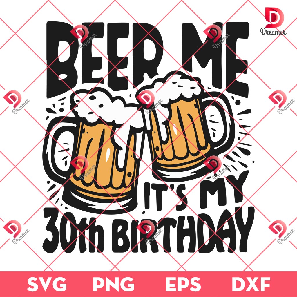 Beer Me It's My 30th Birthday SVG PNG DXF EPS
