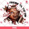 Chucky Friends Til The End PNG, Horror Friends Halloween PNG