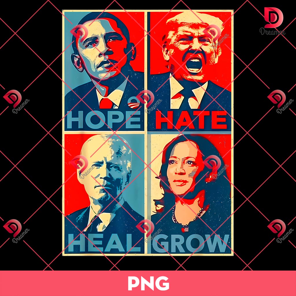 Hope Hate Heal Grow President PNG, Election PNG