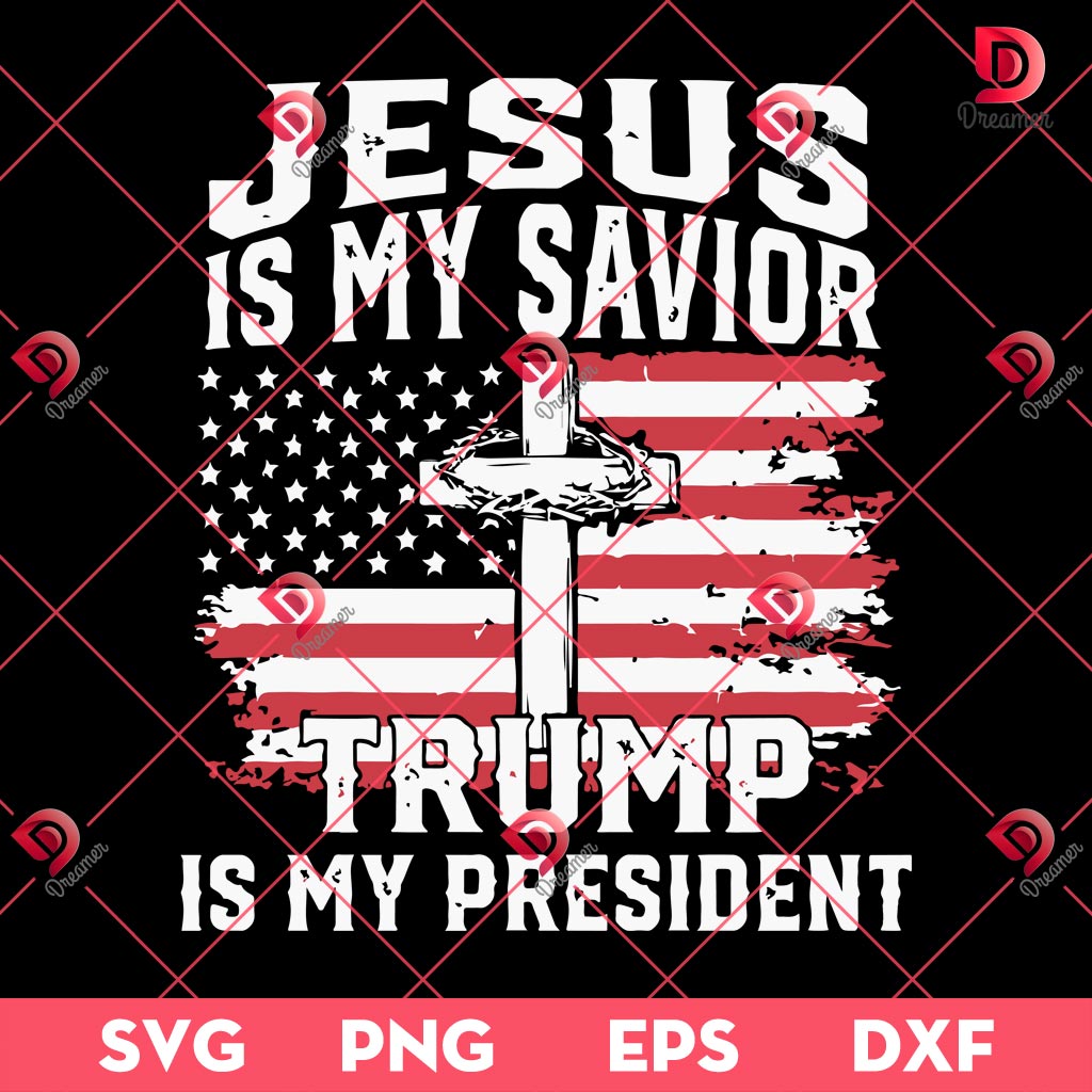 Jesus Is My Savior SVG, Trump Is My President SVG, Election 2024 SVG PNG