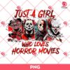 Just A Girl Who Loves Horror Movies PNG, Horror Friends Halloween PNG, Scary Killers Halloween PNG