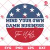 Mind Your Own Damn Business SVG, Election 2024 SVG PNG