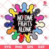 No One Fights Alone SVG PNG, Cancer Awareness SVG PNG