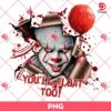Pennywise You Will Float Too PNG, Halloween Horror Killers PNG