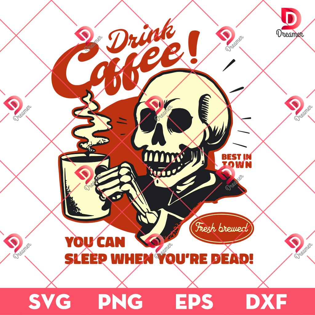Skeleton Drinks Coffee SVG PNG, You Can Sleep When You Are Dead SVG PNG, Funny Skeleton Coffee Halloween SVG PNG