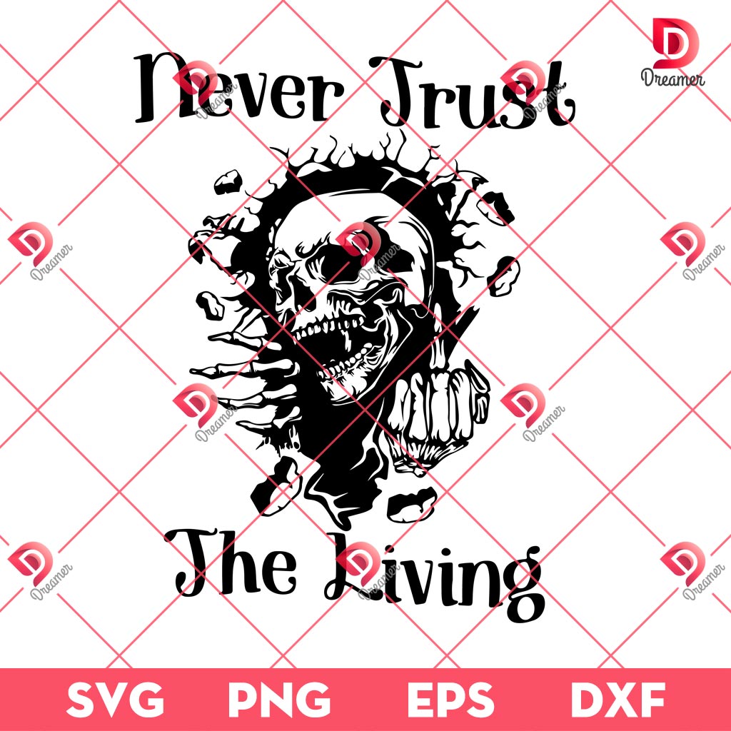 Skeleton Never Trust The Living SVG PNG, Skeleton Halloween SVG PNG