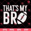 That's My Bro SVG PNG, Football SVG PNG