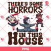 There's Some Horrors In This House PNG, Horror Characters PNG, Halloween PNG