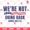 We Are Not Going Back SVG PNG, Harris-Walz'24 SVG PNG