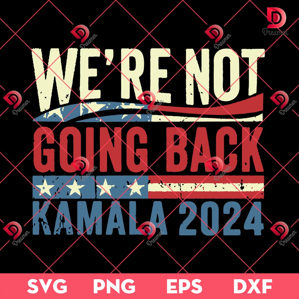 We're Not Going Back Kamala 2024 SVG PNG, Harris Walz 24 SVG PNG