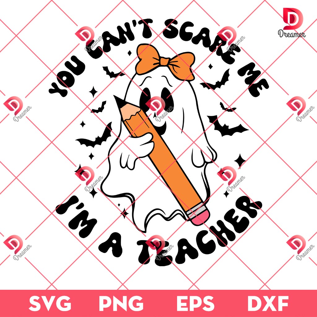 You Cant Scare Me Im A Teacher SVG PNG, Funny Ghost Teacher Halloween PNG