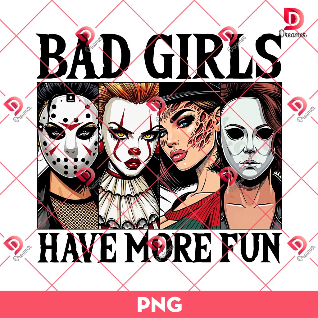 Bad Girls Have More Fun PNG, Halloween Scary Killers PNG, Ladies Horror Characters PNG