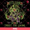 Beetlejuice Never Trust The Living PNG, Beetlejuice Halloween PNG, Horror Movie Characters PNG