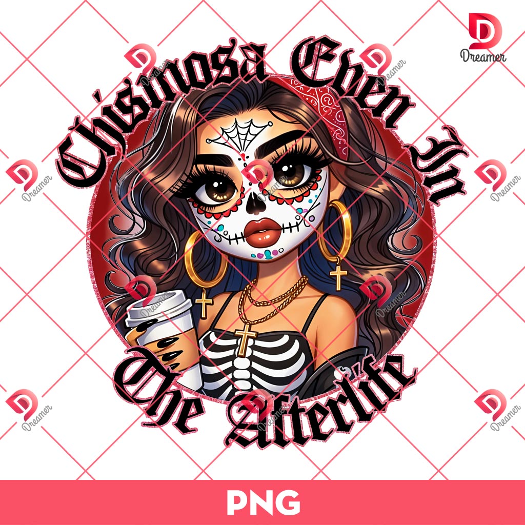 Chismosa Even In The Afterlife PNG, Chicana PNG