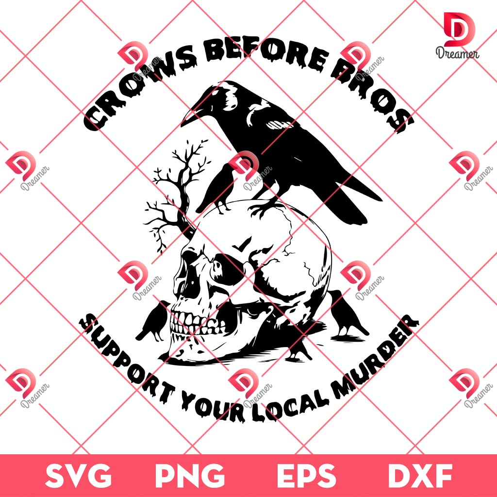 Crows Before Bros SVG PNG, Support Your Local Murrder SVG PNG, Halloween SVG PNG