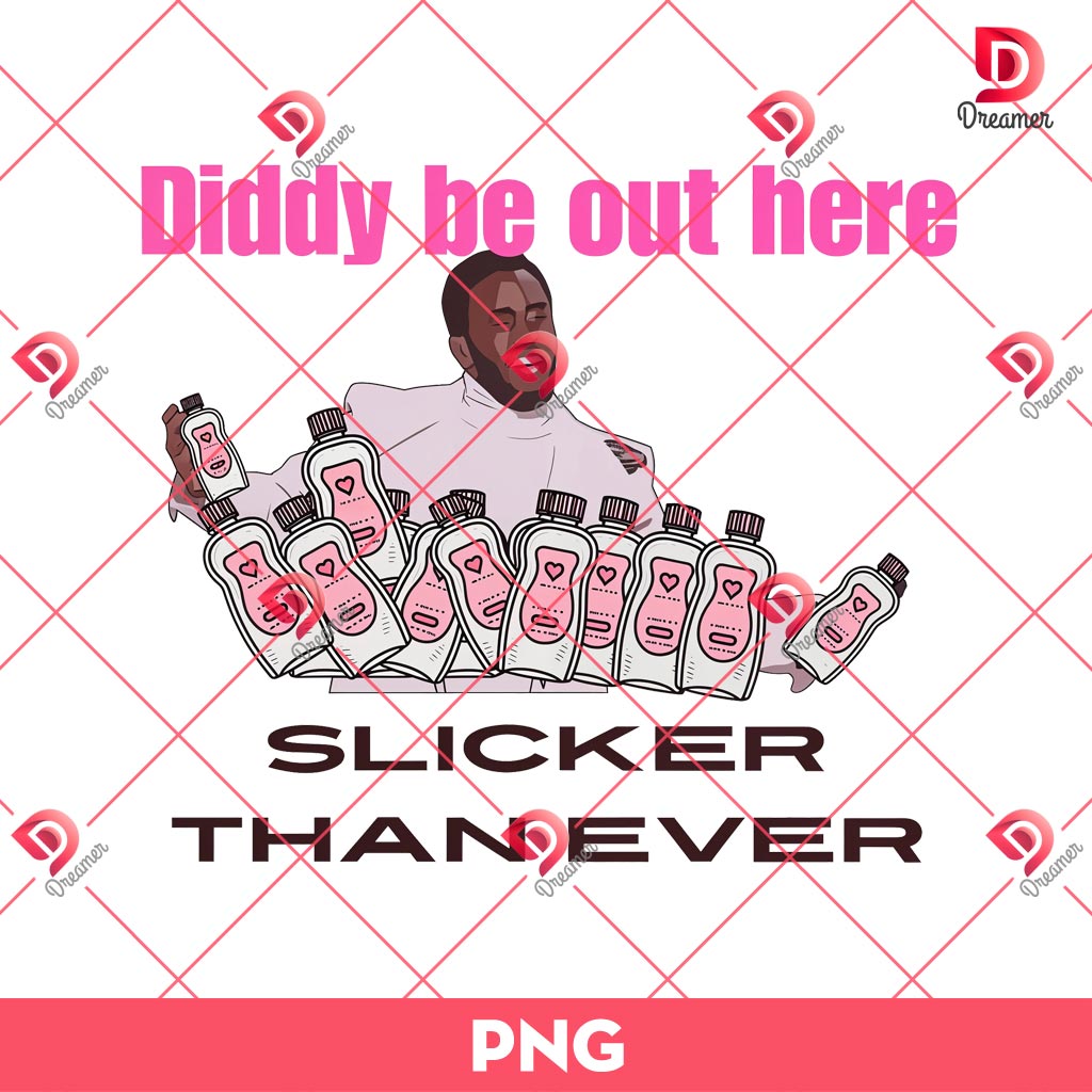 Diddy Be Out Here Slicker Than Ever PNG, Funny Diddy Baby Oil Meme PNG