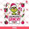 Feeling Extra Grinchy Today PNG, Cute Grinchmas PNG, Grinch Merry Christmas PNG
