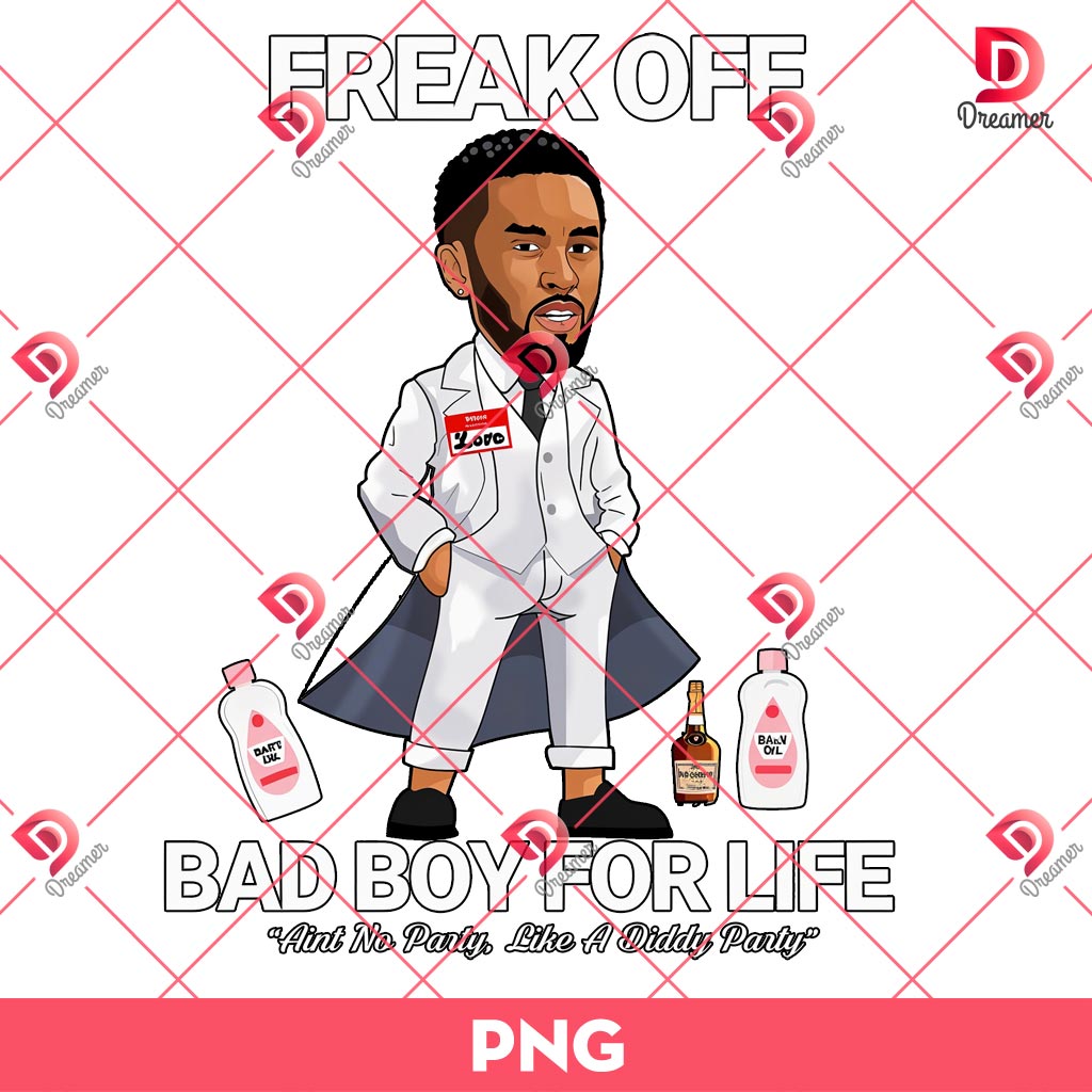 Freak Off Bad Boy For Life PNG, Aint No Party Like Diddy Party PNG