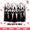 Girls Will Be Girls SVG PNG, Witches Halloween SVG PNG EPS DXF