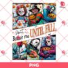 Horror Killers Dont Bother Me Until Fall PNG, Horror Characters Halloween PNG
