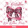Leopard Bow PNG, In October We Wear Pink PNG, Breast Cancer Awareness PNG