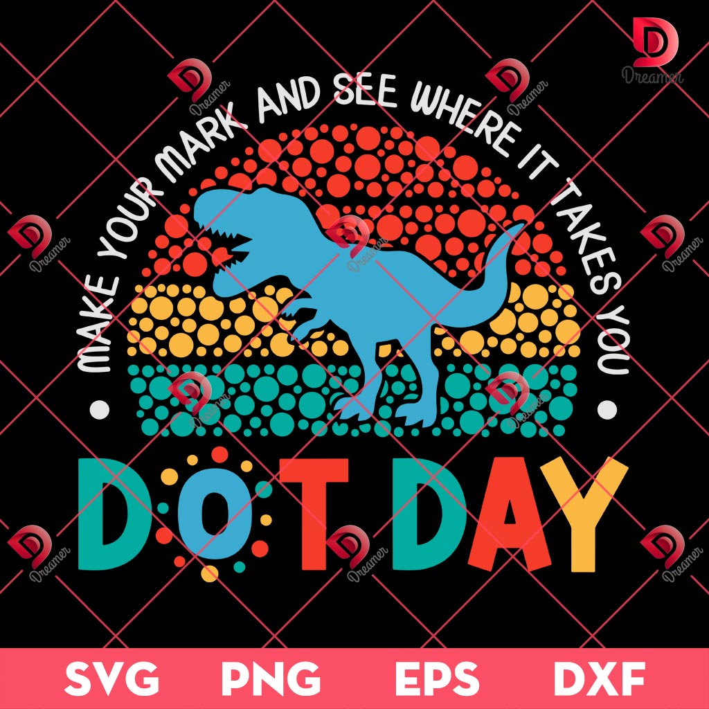 Make Your Mark And See Where It Takes You SVG PNG, Dinosaur Dot Day SVG PNG EPS DXF