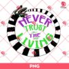 Never Trust The Living Beetlejuice PNG, Horror Movie Halloween PNG, Horror Character PNG