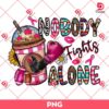 Nobody Fights Alone PNG, Cancer Awareness PNG