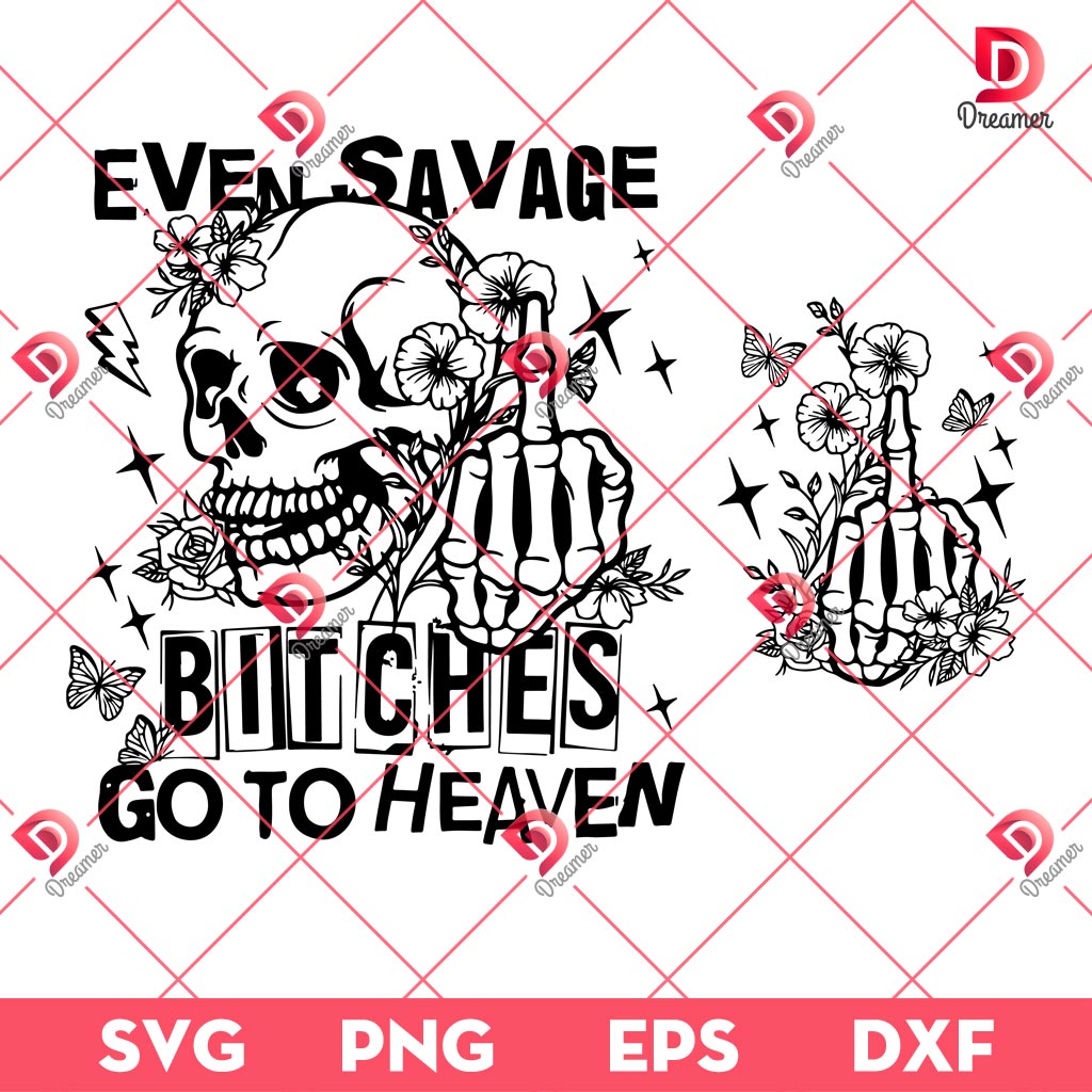Skeleton Even Savage Bitches Go To Heaven PNG SVG, Skull Halloween PNG SVG