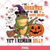 Frog Witch Pumpkin Halloween PNG, The Horrors Are Never Ending Yet I Remain Silly PNG