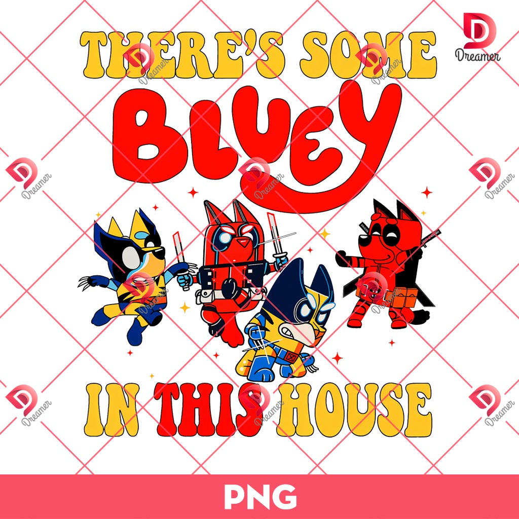 There's Some Bluey In This House PNG, Bluey Deadpool And Wolverine PNG