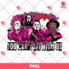 You Can't Sit With Us PNG, Pink Horror Killers PNG, Horror Movie Characters Halloween PNG