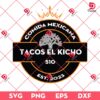 Comida Mexicana Tacos El Kicho 510 EST 2023 SVG PNG EPS DXF